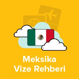 Meksika Vize Rehberi