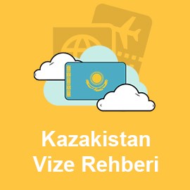 Kazakistan Vize Rehberi