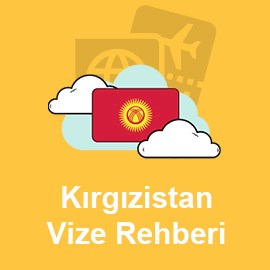 Kırgızistan Vize Rehberi